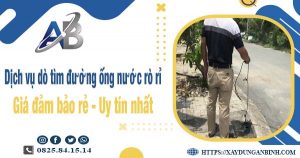 Dịch vụ dò tìm đường ống nước rò rỉ tại Tân Uyên【Uy tín nhất】