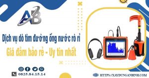 Dịch vụ dò tìm đường ống nước rò rỉ tại Tây Ninh【Uy tín nhất】