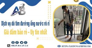 Dịch vụ dò tìm đường ống nước rò rỉ tại Tp Dĩ An【Uy tín nhất】