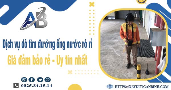 Dịch vụ dò tìm đường ống nước rò rỉ tại Tp Thuận An【Uy tín】