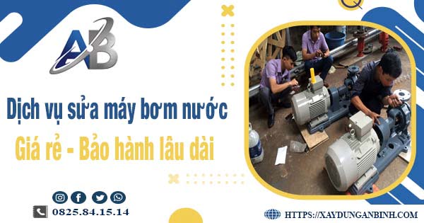 Dịch vụ thợ sửa máy bơm nước tại Long An -【BH 24 tháng】