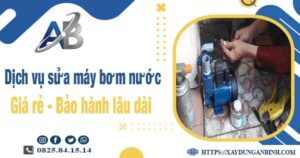 Dịch vụ sửa máy bơm nước tại Nhơn Trạch -【BH 24 Tháng】