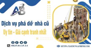 Bảng giá chi phí phá dỡ nhà cũ tại Bình Dương【Ưu đãi 20%】