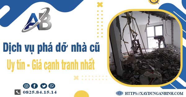 Bảng giá chi phí phá dỡ nhà cũ tại Bình Tân -【Ưu đãi 20%】