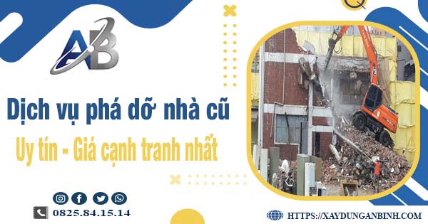 Bảng giá chi phí phá dỡ nhà cũ tại Tp Dĩ An -【Ưu Đãi 20%】