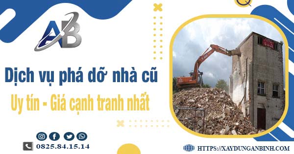 Bảng giá chi phí phá dỡ nhà cũ tại Tp Thuận An【Ưu đãi 20%】