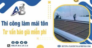 Tư vấn báo giá thi công làm mái tôn tại Bình Chánh -【Miễn phí 】