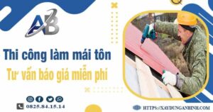 Tư vấn báo giá thi công làm mái tôn tại Củ Chi -【Miễn phí 】