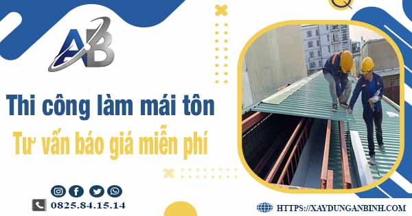 Tư vấn báo giá thi công làm mái tôn tại Đồng Nai -【Miễn phí 】