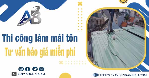 Tư vấn báo giá thi công làm mái tôn tại Gò Vấp -【Miễn phí 】