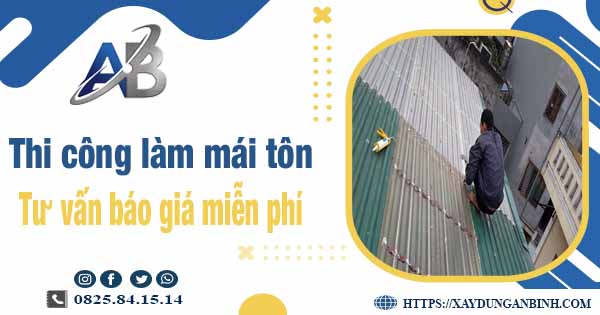Tư vấn báo giá thi công làm mái tôn tại Hóc Môn -【Miễn phí 】