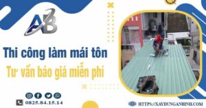 Tư vấn báo giá thi công làm mái tôn tại Long An -【Miễn phí 】