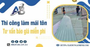 Tư vấn báo giá thi công làm mái tôn tại Long Khánh -【Miễn phí 】