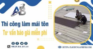 Tư vấn báo giá thi công làm mái tôn tại Nhơn Trạch -【Miễn phí 】