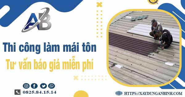 Tư vấn báo giá thi công làm mái tôn tại Nhơn Trạch -【Miễn phí 】