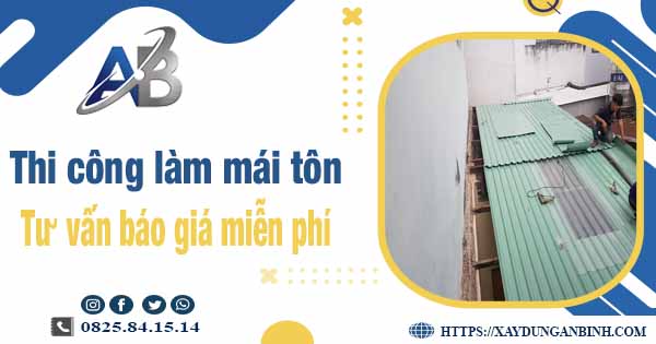 Tư vấn báo giá thi công làm mái tôn tại Phú Nhuận -【Miễn phí 】