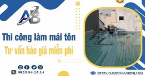 Tư vấn báo giá thi công làm mái tôn tại Quận 4 -【Miễn phí 】