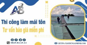 Tư vấn báo giá thi công làm mái tôn tại Quận 9 -【Miễn phí 】