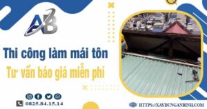 Tư vấn báo giá thi công làm mái tôn tại Tân Bình -【Miễn phí 】