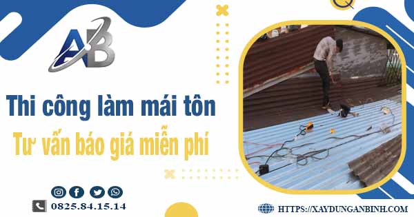 Tư vấn báo giá thi công làm mái tôn tại Tân Uyên -【Miễn phí 】