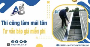 Tư vấn báo giá thi công làm mái tôn tại Tây Ninh -【Miễn phí 】