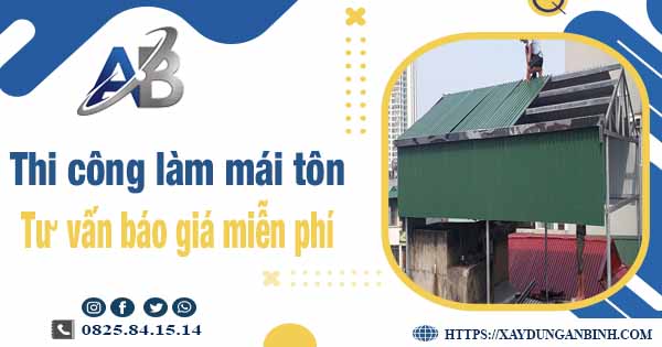 Tư vấn báo giá thi công làm mái tôn tại Thủ Dầu Một -【Miễn phí 】