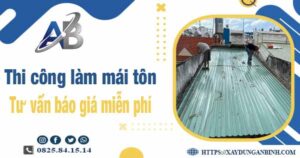Tư vấn báo giá thi công làm mái tôn tại Thủ Đức -【Miễn phí 】