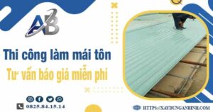 Tư vấn báo giá thi công làm mái tôn tại Tp Bà Rịa -【Miễn phí 】