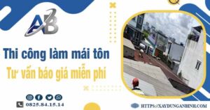 Tư vấn báo giá thi công làm mái tôn tại Tp Biên Hoà -【Miễn phí 】