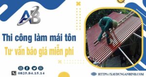 Tư vấn báo giá thi công làm mái tôn tại Tp Tân An -【Miễn phí 】