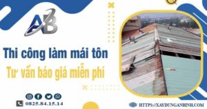 Tư vấn báo giá thi công làm mái tôn tại Tp Thuận An -【Miễn phí 】