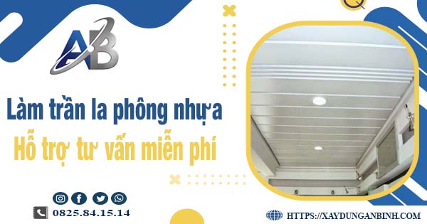Tư vấn báo giá làm trần la phông nhựa tại Nhơn Trạch【Miễn phí】