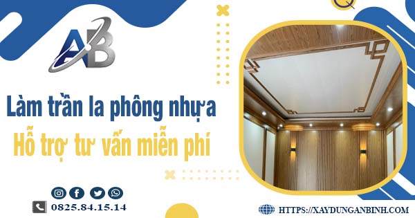 Tư vấn báo giá làm trần la phông nhựa tại Tp Tân An【Miễn phí】