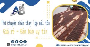 Thợ chuyên nhận thay lợp mái tôn tại Bà Rịa【Chỉ từ 199k/m²】