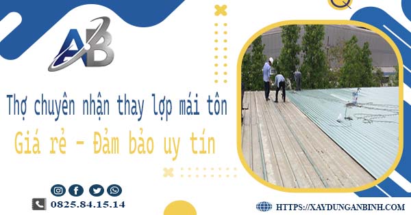 Thợ chuyên nhận thay lợp mái tôn tại Bình Tân【Chỉ 199K/m²】