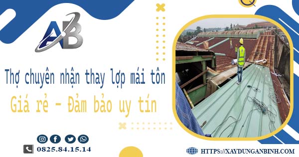 Thợ chuyên nhận thay lợp mái tôn tại Gò Vấp -【Chỉ 199K/m²】