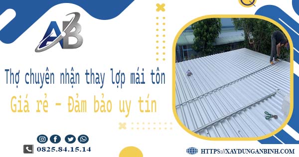 Thợ chuyên nhận thay lợp mái tôn tại Hóc Môn【Chỉ 199K/m²】