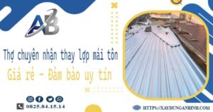 Thợ chuyên nhận thay lợp mái tôn tại Phú Nhuận -【Chỉ 199K】