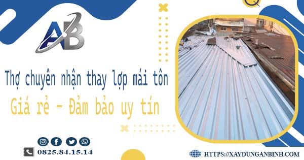 Thợ chuyên nhận thay lợp mái tôn tại Phú Nhuận -【Chỉ 199K】