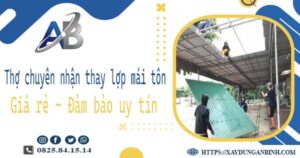 Thợ chuyên nhận thay lợp mái tôn tại Quận 2 -【Chỉ 199K/m²】