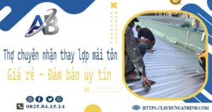 Thợ chuyên nhận thay lợp mái tôn tại Quận 8 -【Chỉ 199K/m²】