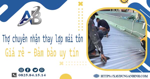 Thợ chuyên nhận thay lợp mái tôn tại Quận 8 -【Chỉ 199K/m²】