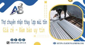 Thợ chuyên nhận thay lợp mái tôn tại Quận 9 -【Chỉ 199K/m²】