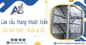 Bảng giá làm cầu thang thoát hiểm tại Nhơn Trạch -【Ưu đãi 20%】