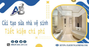Chi phí cải tạo sửa nhà vệ sinh tại Quận 10 -【Giá chỉ từ 199K】