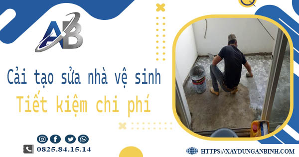 Chi phí cải tạo sửa nhà vệ sinh tại Quận 6 -【Giá chỉ từ 199K】