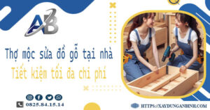 Thợ mộc sửa đồ gỗ tại nhà Bà Rịa -【Tiết Kiệm 10% Chi Phí】