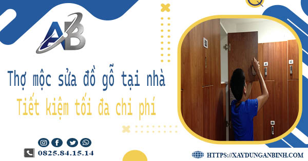 Thợ mộc sửa đồ gỗ tại nhà Bình Thạnh -【Tiết Kiệm 10% Chi Phí】