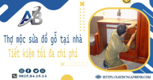 Thợ mộc sửa đồ gỗ tại nhà Dĩ An -【Tiết Kiệm 10% Chi Phí】