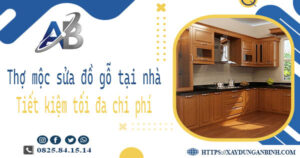Thợ mộc sửa đồ gỗ tại nhà Đồng Nai -【Tiết Kiệm 10% Chi Phí】